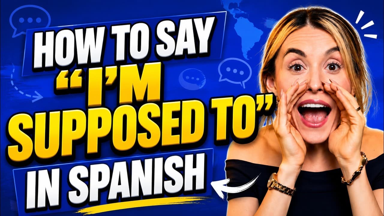 How to Say "I am Supposed to" & "I Was Supposed to" in Spanish?